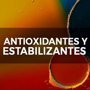 ANTIOXIDANTES Y ESTABILIZANTES