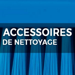 ACCESSOIRES DE NETTOYAGE