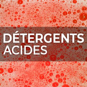 DÉTERGENTS ACIDES